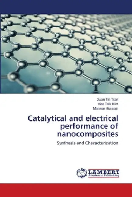 Catalytical and electrical performance of nanocomposites by Xuan Tin Tran