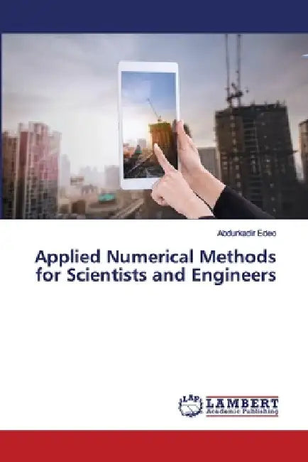 Applied Numerical Methods for Scientists and Engineers by Abdurkadir Edeo