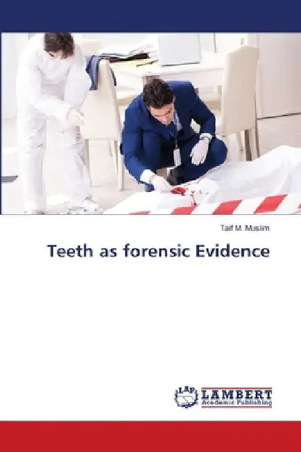 Teeth as forensic Evidence by Taif M. Muslim