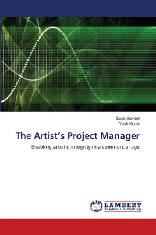 The Artist's Project Manager by Susie Kentell, Yash Kotak