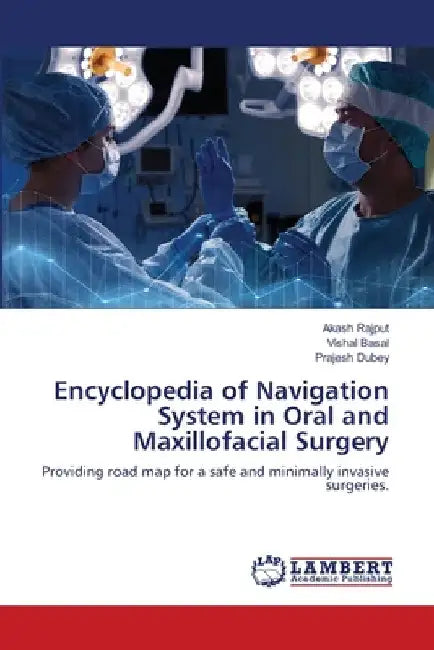 Encyclopedia of Navigation System in Oral and Maxillofacial Surgery by Akash Rajput