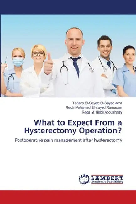 What to Expect From a Hysterectomy Operation? by Tahany El-Sayed El-Sayed Amr