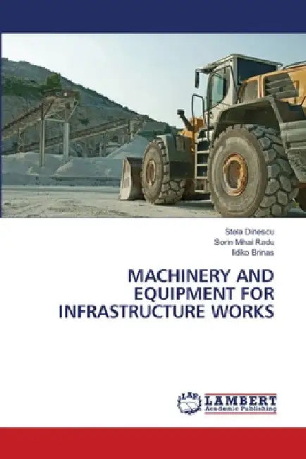 Machinery and Equipment for Infrastructure Works by Stela Dinescu