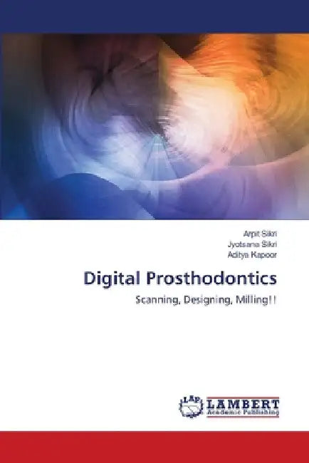 Digital Prosthodontics by Arpit Sikri
