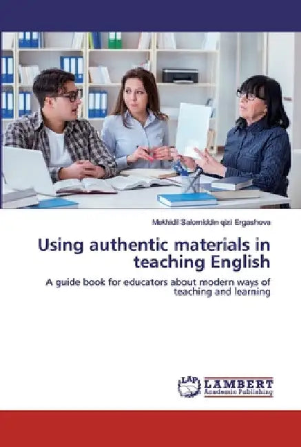 Using authentic materials in teaching English by Mokhidil Salomiddin Qizi Ergashova