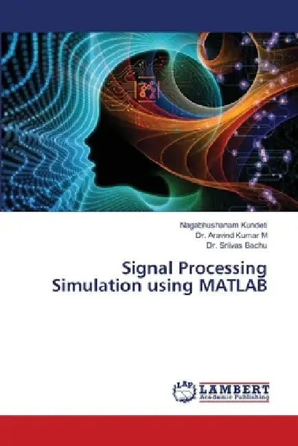 Signal Processing Simulation using MATLAB by Nagabhushanam Kundeti