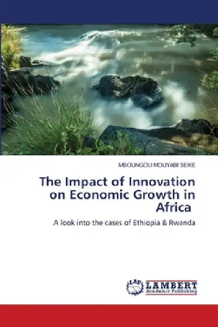 The Impact of Innovation on Economic Growth in Africa by Mboungou Mouyabi Seke