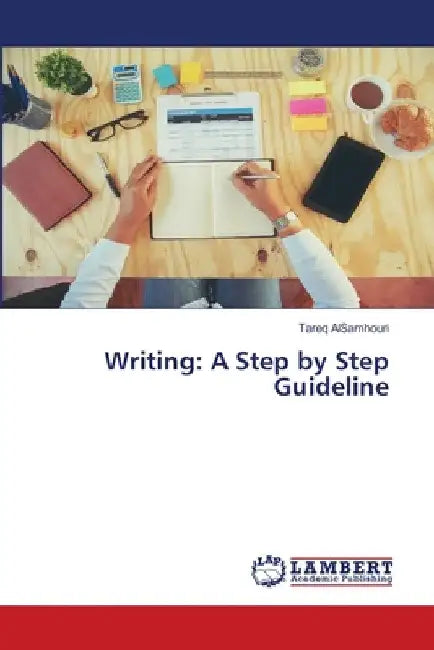 Writing: A Step by Step Guideline by Tareq Alsamhouri