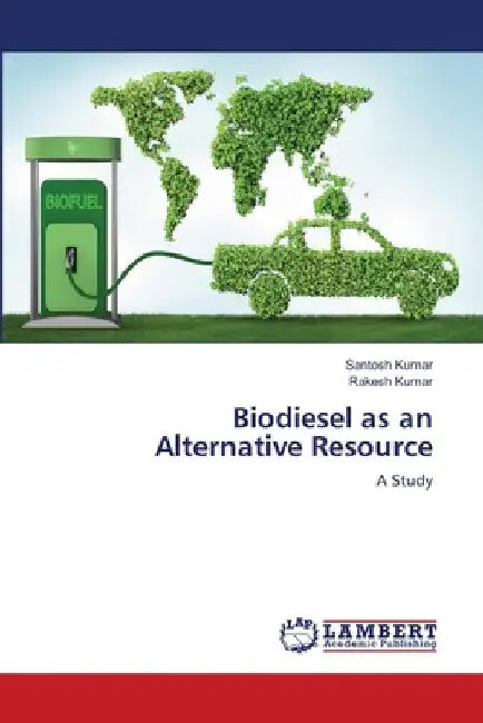 Biodiesel as an Alternative Resource by Santosh Kumar