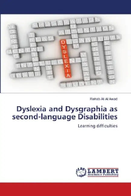 Dyslexia and Dysgraphia as second-language Disabilities by Rehab Ali Al Awad