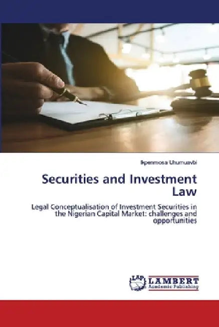 Securities and Investment Law by Ikpenmosa Uhumuavbi