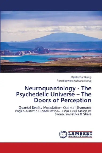 Neuroquantology - The Psychedelic Universe - The Doors of Perception by Ravikumar Kurup