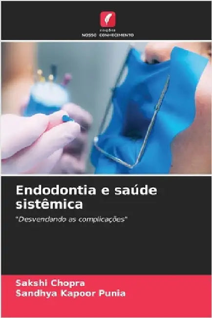 Endodontia e saúde sistêmica by Sakshi Chopra