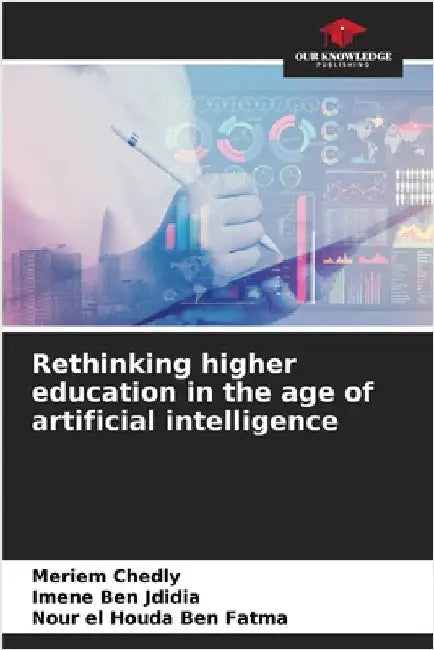 Rethinking higher education in the age of artificial intelligence by Meriem Chedly