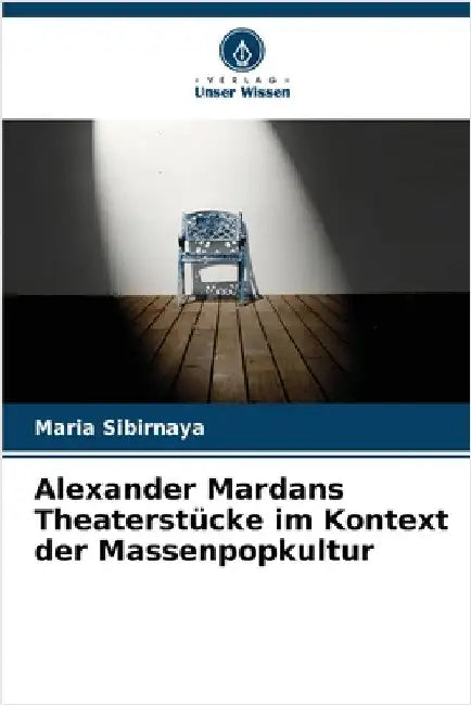 Alexander Mardans Theaterstücke im Kontext der Massenpopkultur by Sibirnaya, Maria