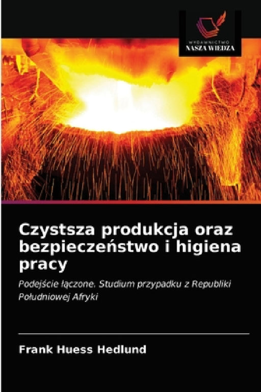 Czystsza produkcja oraz bezpieczeństwo i higiena pracy by Frank Huess Hedlund
