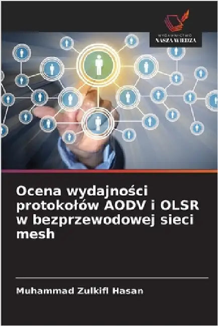 Ocena wydajności protokolów AODV i OLSR w bezprzewodowej sieci mesh by Muhammad Zulkifl Hasan