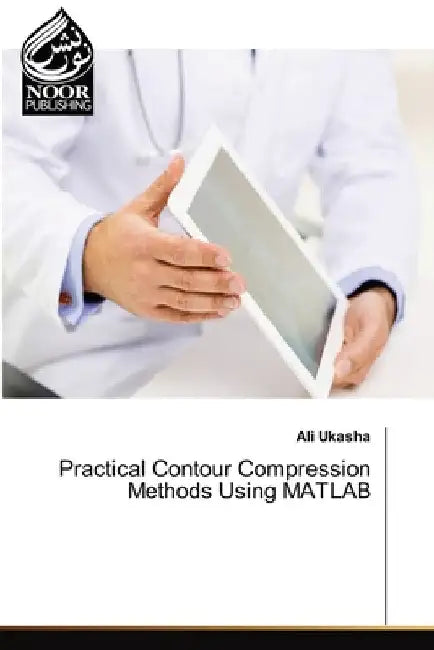 Practical Contour Compression Methods Using MATLAB by Ali Ukasha