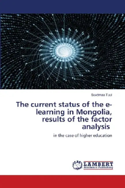The current status of the e-learning in Mongolia, results of the factor analysis by Suvdmaa Tuul