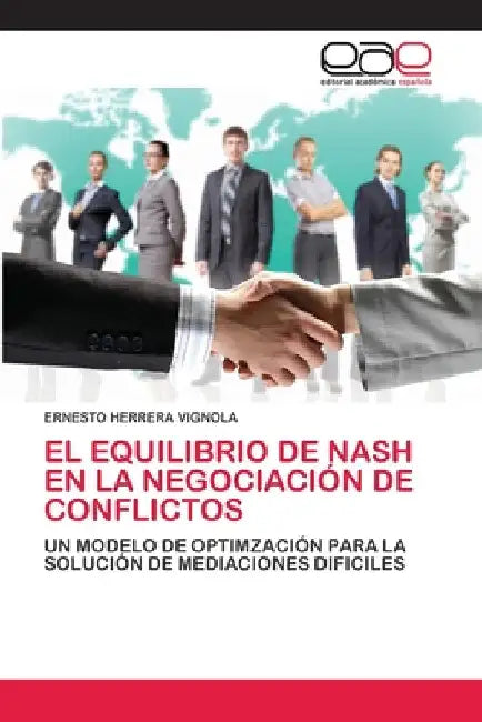 El Equilibrio de Nash En La Negociación de Conflictos by Ernesto Herrera Vignola