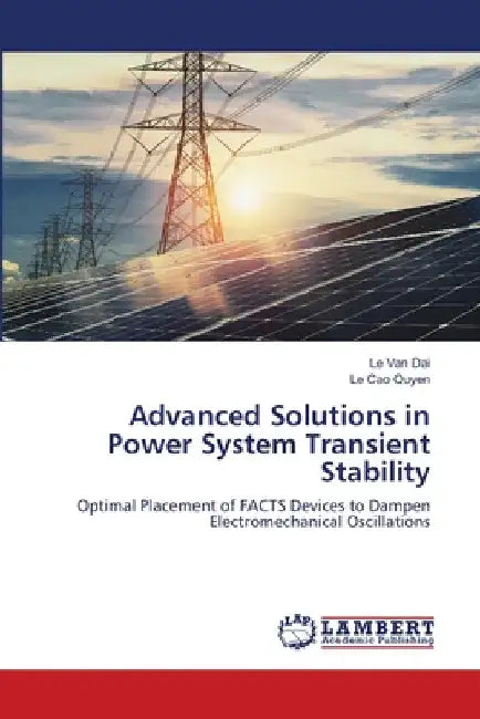 Advanced Solutions in Power System Transient Stability by Le Van Dai