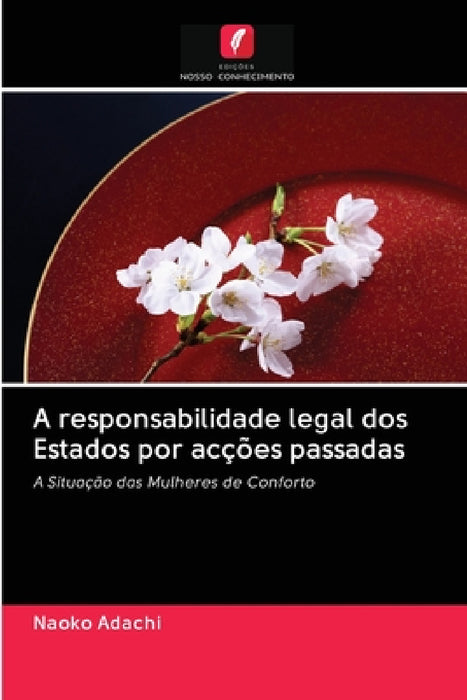 A responsabilidade legal dos Estados por acções passadas by Naoko Adachi