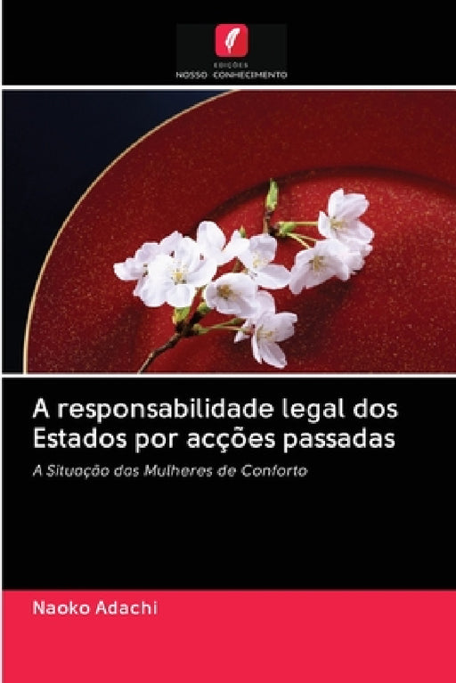 A responsabilidade legal dos Estados por acções passadas by Naoko Adachi