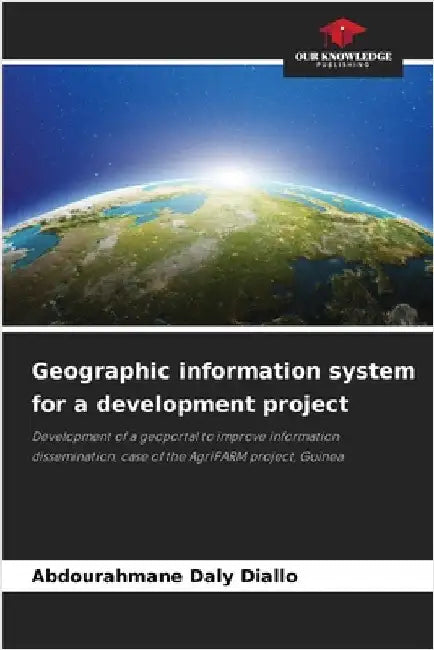 Geographic information system for a development project by Diallo, Abdourahmane Daly