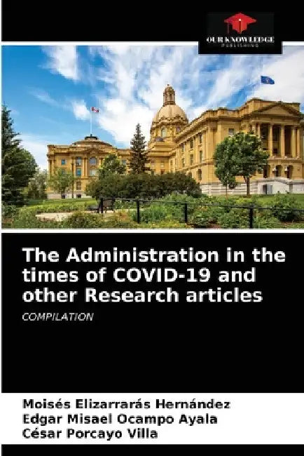 The Administration in the times of COVID-19 and other Research articles by Moisés Elizarrarás Hernández