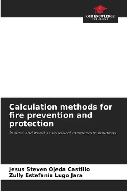 Calculation methods for fire prevention and protection by Jesus Steven Ojeda Castillo, Zully Estefanía Lugo Jara