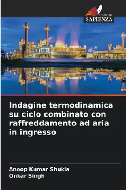 Indagine Termodinamica Su Ciclo Combinato Con Raffreddamento Ad Aria In Ingresso by Anoop Kumar Shukla