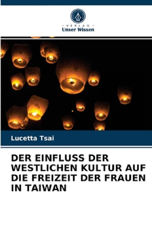 Der Einfluss Der Westlichen Kultur Auf Die Freizeit Der Frauen in Taiwan by Lucetta Tsai