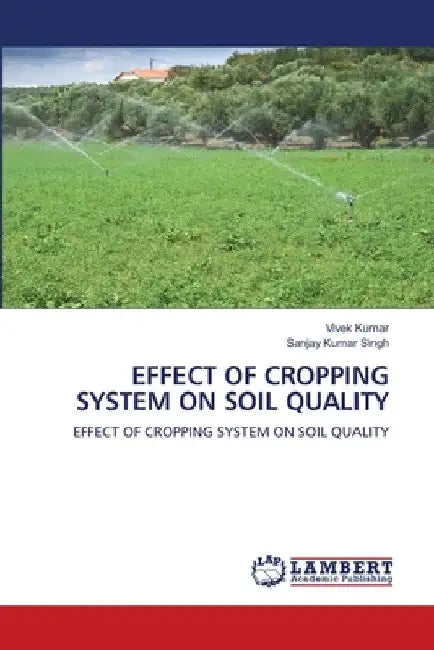 Effect of Cropping System on Soil Quality by Vivek Kumar