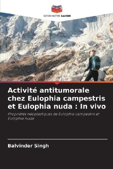 Activité antitumorale chez Eulophia campestris et Eulophia nuda: In vivo by Balvinder Singh