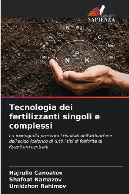 Tecnologia dei fertilizzanti singoli e complessi by Hajrullo Canoatov, Shafoat Namazov, Umidzhon Rahimov