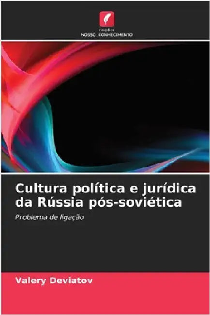 Cultura política e jurídica da Rússia pós-soviética by Deviatov, Valery