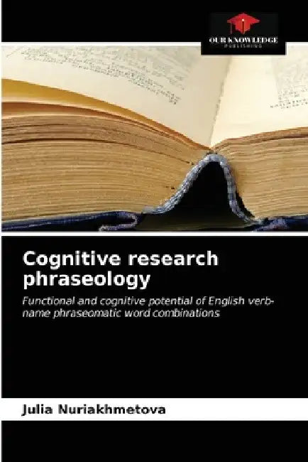 Cognitive research phraseology by Julia Nuriakhmetova
