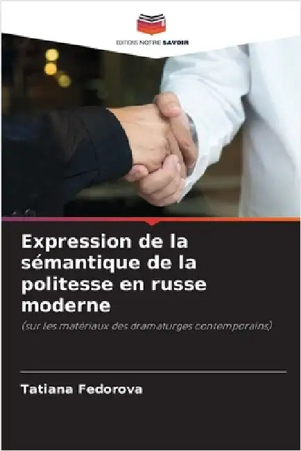 Expression de la sémantique de la politesse en russe moderne by Fedorova, Tatiana