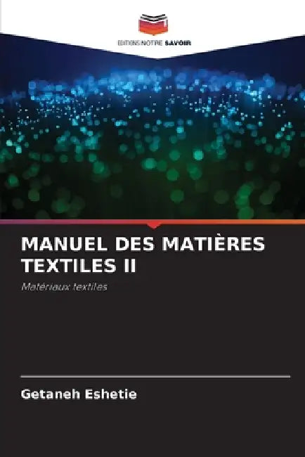 Manuel Des Matières Textiles II by Getaneh Eshetie