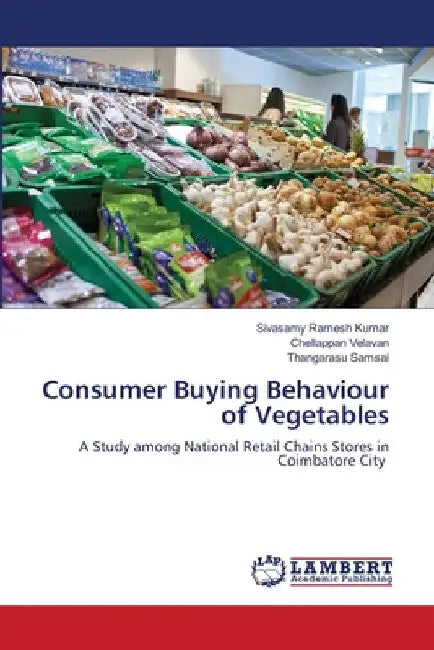 Consumer Buying Behaviour of Vegetables by Sivasamy Ramesh Kumar