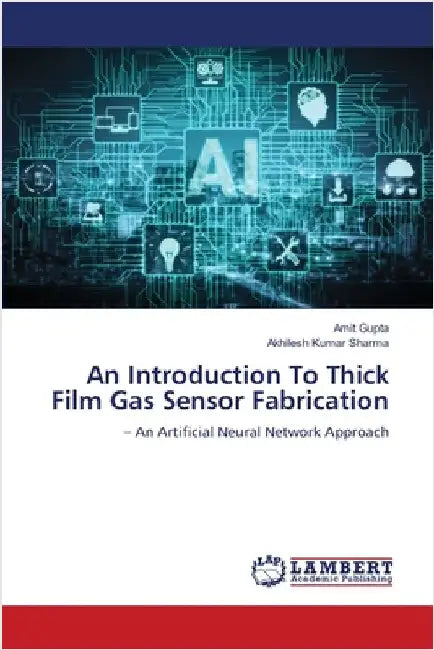 An Introduction To Thick Film Gas Sensor Fabrication by Gupta, Amit