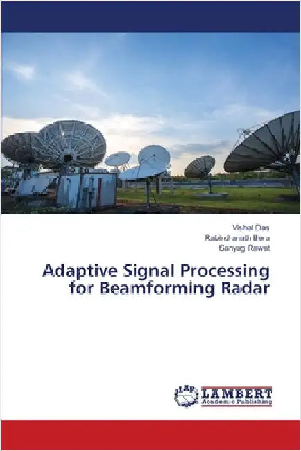 Adaptive Signal Processing for Beamforming Radar by Das, Vishal