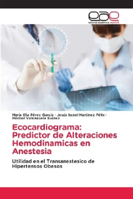Ecocardiograma: Predictor de Alteraciones Hemodinamicas en Anestesia by María Elia Pérez García