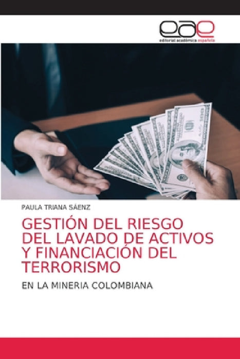 Gestión del Riesgo del Lavado de Activos Y Financiación del Terrorismo by Paula Triana Sáenz