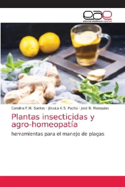 Plantas insecticidas y agro-homeopatía by Carolina F. M. Santos