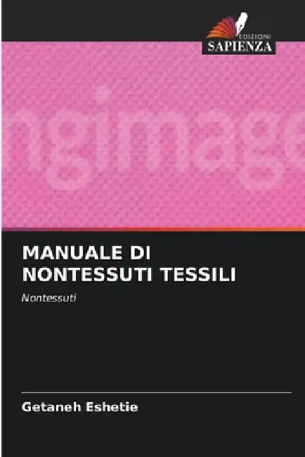Manuale Di Nontessuti Tessili by Getaneh Eshetie