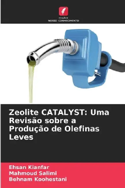 Zeolite CATALYST: Uma Revisão sobre a Produção de Olefinas Leves by Ehsan Kianfar, Mahmoud Salimi, Behnam Koohestani