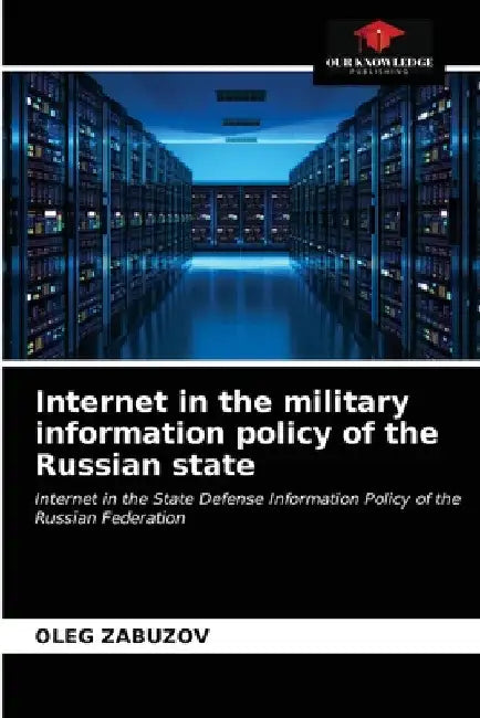 Internet in the military information policy of the Russian state by Oleg Zabuzov