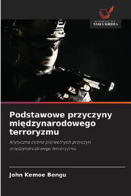 Podstawowe przyczyny międzynarodowego terroryzmu by John Kemoe Bengu