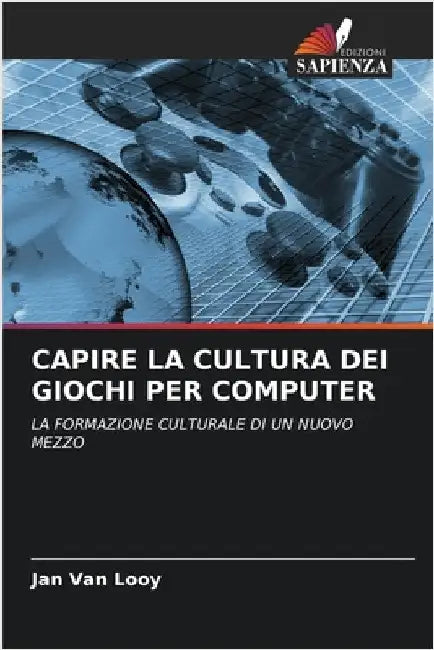 Capire La Cultura Dei Giochi Per Computer by Van Looy, Jan